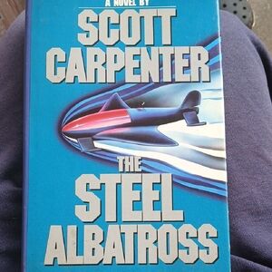 The Steel Albatross Novel by Scott Carpenter